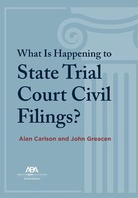 Cover image for What Is Happening to State Trial Court Civil Filings?