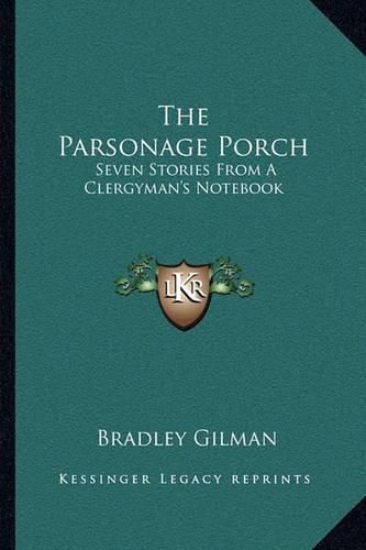 The Parsonage Porch: Seven Stories from a Clergyman's Notebook