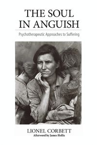 Cover image for The Soul in Anguish: Psychotherapeutic Approaches to Suffering