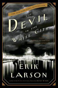 Cover image for The Devil in the White City: Murder, Magic, and Madness at the Fair That Changed America