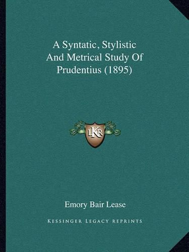 A Syntatic, Stylistic and Metrical Study of Prudentius (1895)