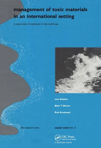 Cover image for Management of Toxic Materials in an International Setting: A case study of cadmium in the North Sea (Published for IFIAS & Delft Hydraulics), Coastal Waters Series 2