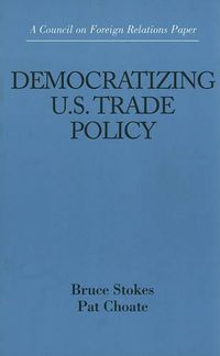 Cover image for Democratizing U.S. Trade Policy