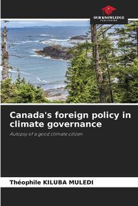 Cover image for Canada's foreign policy in climate governance