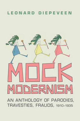 Cover image for Mock Modernism: An Anthology of Parodies, Travesties, Frauds, 1910-1935