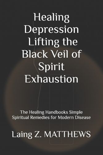 Cover image for Healing Depression - Lifting the Black Veil of Spirit Exhaustion