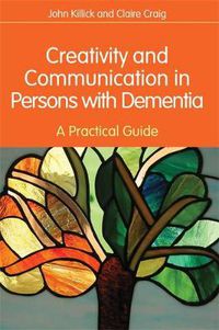 Cover image for Creativity and Communication in Persons with Dementia: A Practical Guide