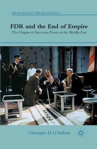 Cover image for FDR and the End of Empire: The Origins of American Power in the Middle East