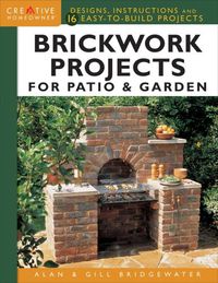 Cover image for Brickwork Projects for Patio & Garden: Designs, Instructions and 16 Easy-to-Build Projects