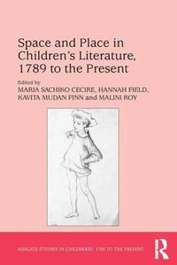 Cover image for Space and Place in Children's Literature, 1789 to the Present