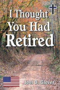 Cover image for I Thought You Had Retired