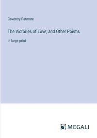 Cover image for The Victories of Love; and Other Poems