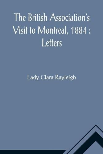 Cover image for The British Association's Visit to Montreal, 1884: Letters