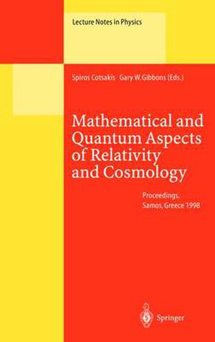 Mathematical and Quantum Aspects of Relativity and Cosmology: Proceedings of the Second Samos Meeting on Cosmology, Geometry and Relativity Held at Pythagoreon, Samos, Greece, 31 August - 4 September 1998