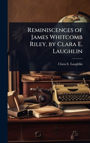 Cover image for Reminiscences of James Whitcomb Riley, by Clara E. Laughlin