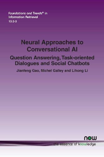 Cover image for Neural Approaches to Conversational AI: Question Answering, Task-oriented Dialogues and Social Chatbots