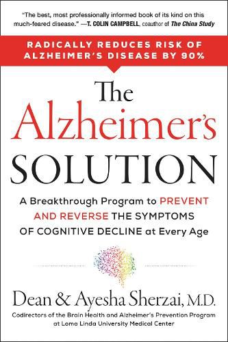 Cover image for The Alzheimer's Solution: A Breakthrough Program to Prevent and Reverse the Symptoms of Cognitive Decline at Every Age