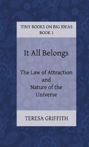 Cover image for It All Belongs - The Law of Attraction and Nature of the Universe