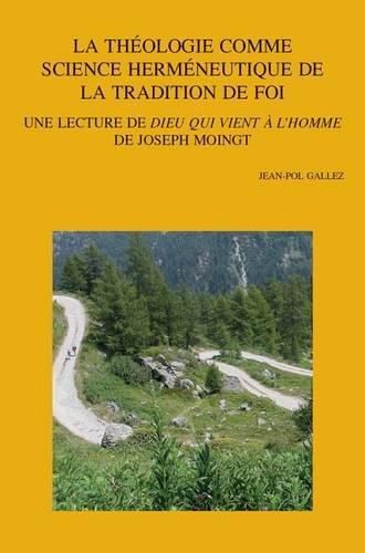 Cover image for La theologie comme science hermeneutique de la tradition de foi: Une lecture de  Dieu qui vient a l'homme  de Joseph Moingt