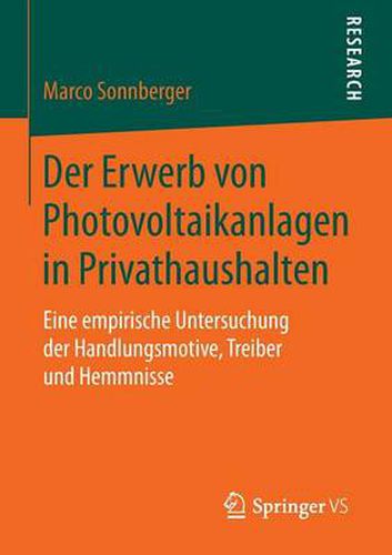 Cover image for Der Erwerb Von Photovoltaikanlagen in Privathaushalten: Eine Empirische Untersuchung Der Handlungsmotive, Treiber Und Hemmnisse