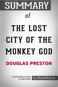 Cover image for Summary of The Lost City of the Monkey God by Douglas Preston Conversation Starters