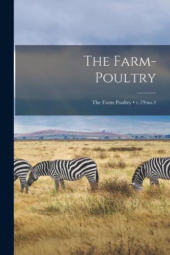 Cover image for The Farm-poultry; v.19: no.4