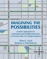 Cover image for Imagining the Possibilities: Creative Approaches to Orientation and Mobility Instruction for Persons Who Are Visually Impaired