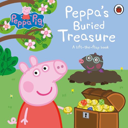 Cover image for Peppa Pig: Peppa's Buried Treasure: A lift-the-flap book