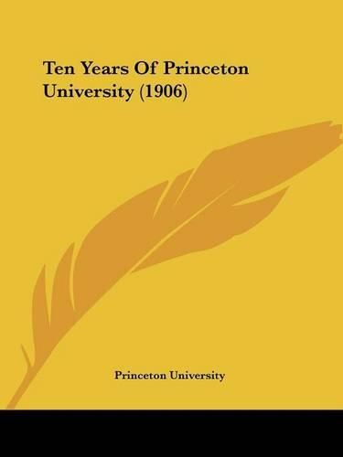 Cover image for Ten Years of Princeton University (1906)