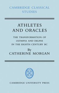 Cover image for Athletes and Oracles: The Transformation of Olympia and Delphi in the Eighth Century BC