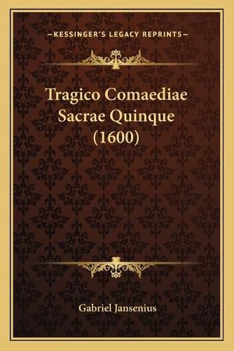 Cover image for Tragico Comaediae Sacrae Quinque (1600)