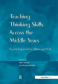 Cover image for Teaching Thinking Skills across the Middle Years: A Practical Approach for Children Aged 9-14