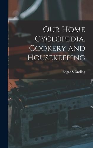 Cover image for Our Home Cyclopedia. Cookery and Housekeeping