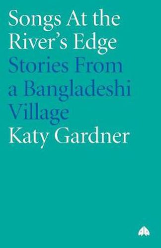 Cover image for Songs At the River's Edge: Stories From a Bangladeshi Village