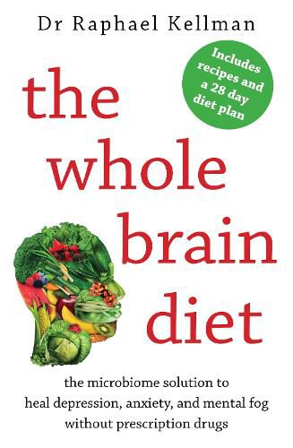 Cover image for The Whole Brain Diet: the microbiome solution to heal depression, anxiety, and mental fog without prescription drugs