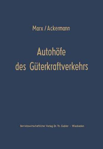 Cover image for Autohoefe Des Guterkraftverkehrs: Entwicklung Und Funktionen. Ein Beitrag Zur Verkehrsrationalisierung Und Verkehrskoordinierung