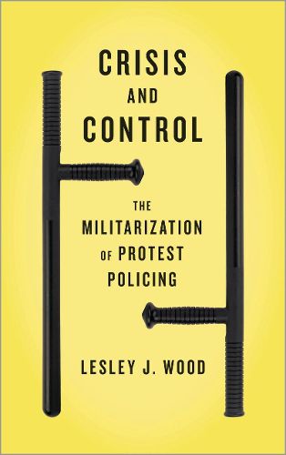 Cover image for Crisis and Control: The Militarization of Protest Policing