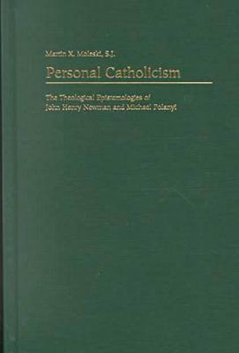 Cover image for Personal Catholicism: The Theological Epistemologies of John Henry Newman and Michael Polanyi