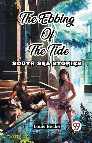 Cover image for The Ebbing Of The Tide South Sea Stories