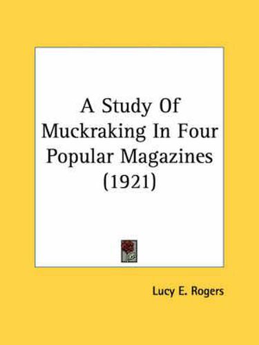 Cover image for A Study of Muckraking in Four Popular Magazines (1921)