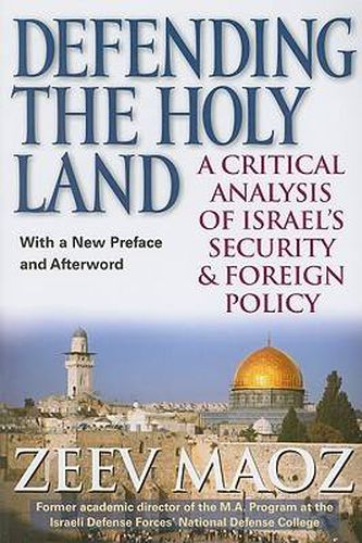 Cover image for Defending the Holy Land: A Critical Analysis of Israel's Security and Foreign Policy