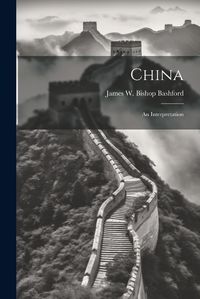 Cover image for China; an Interpretation