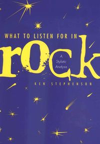 Cover image for What to Listen For in Rock: A Stylistic Analysis