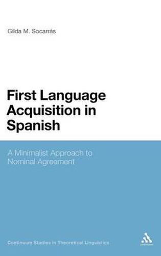 Cover image for First Language Acquisition in Spanish: A Minimalist Approach to Nominal Agreement