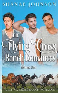 Cover image for The Flying Cross Ranch Romances Volume One