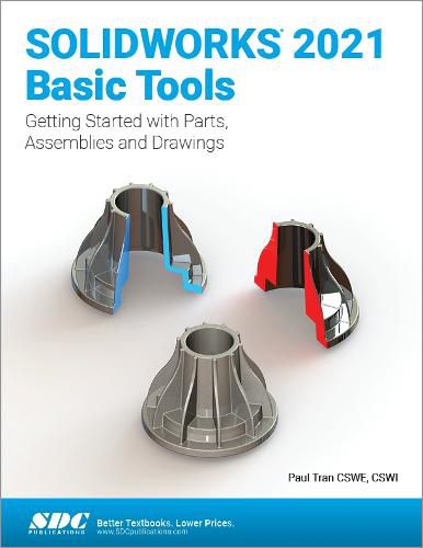 SOLIDWORKS 2021 Basic Tools: Getting started with Parts, Assemblies and Drawings