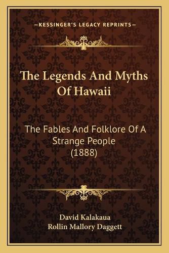 The Legends and Myths of Hawaii: The Fables and Folklore of a Strange People (1888)