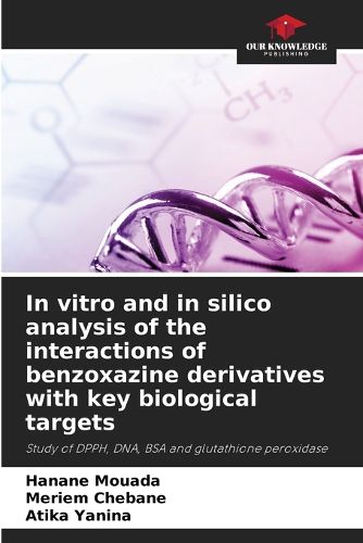 Cover image for In vitro and in silico analysis of the interactions of benzoxazine derivatives with key biological targets