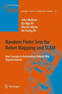 Cover image for Random Finite Sets for Robot Mapping & SLAM: New Concepts in Autonomous Robotic Map Representations