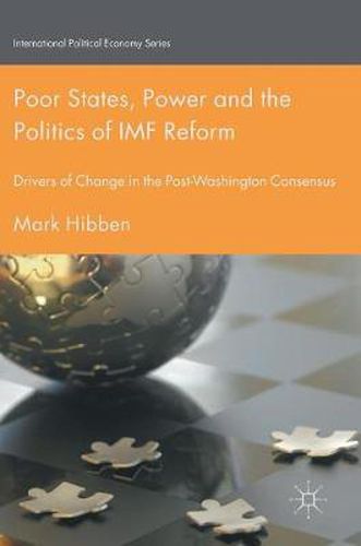 Cover image for Poor States, Power and the Politics of IMF Reform: Drivers of Change in the Post- Washington Consensus